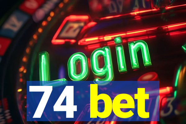 74 bet